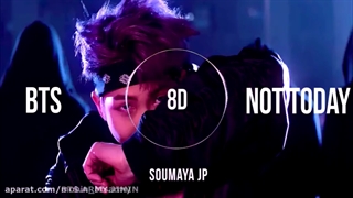 آهنگ هشت بعدی NOT TODAY __ BTS