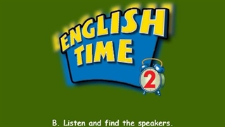 English Time 2 Run 3 Unit 4 Conversation Time B
