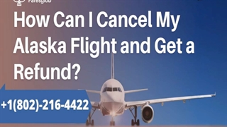 How Can I Cancel My Alaska Flight and Get a Refund