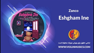 آهنگ جدید زانکو عشقم اینه Zanco – Eshgham Ine