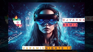 ریمیکس جدید دیجی وارنا djvarna varamin nights 16 remix