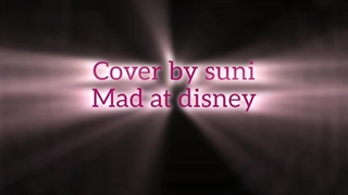 کاورم از آهنگ mad at Disney